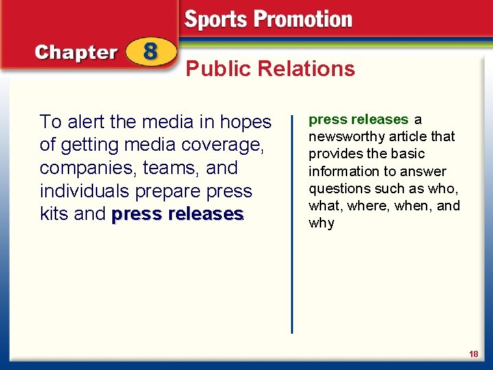 Public Relations To alert the media in hopes of getting media coverage, companies, teams,