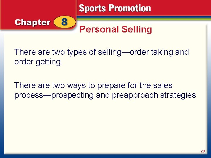 Personal Selling There are two types of selling—order taking and order getting. There are