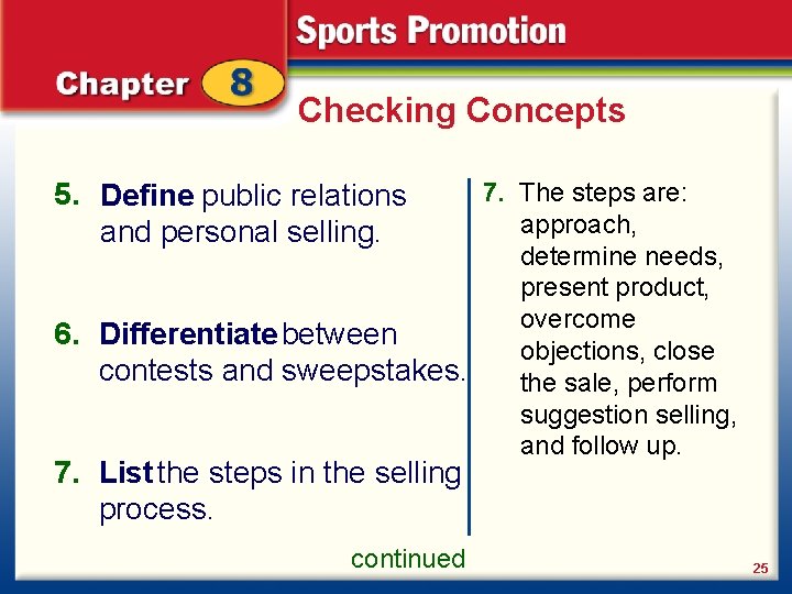 Checking Concepts 5. Define public relations and personal selling. relations are 5. Public 6.