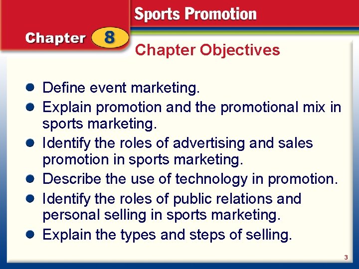 Chapter Objectives Define event marketing. Explain promotion and the promotional mix in sports marketing.