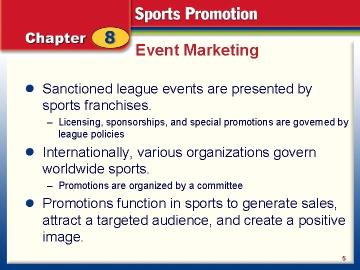 Event Marketing Sanctioned league events are presented by sports franchises. – Licensing, sponsorships, and