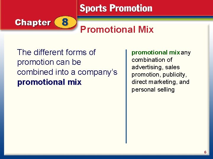 Promotional Mix The different forms of promotion can be combined into a company’s promotional