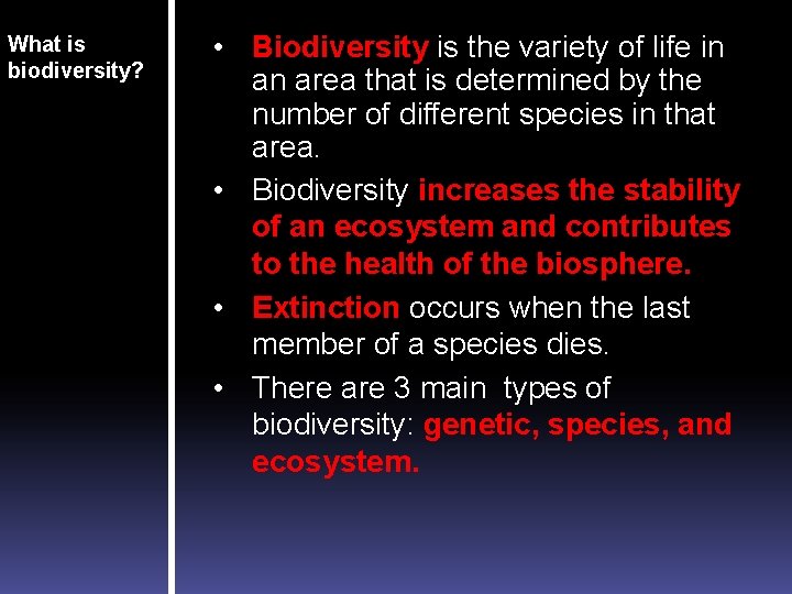 What is biodiversity? • Biodiversity is the variety of life in an area that