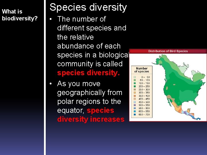 What is biodiversity? Species diversity • The number of different species and the relative