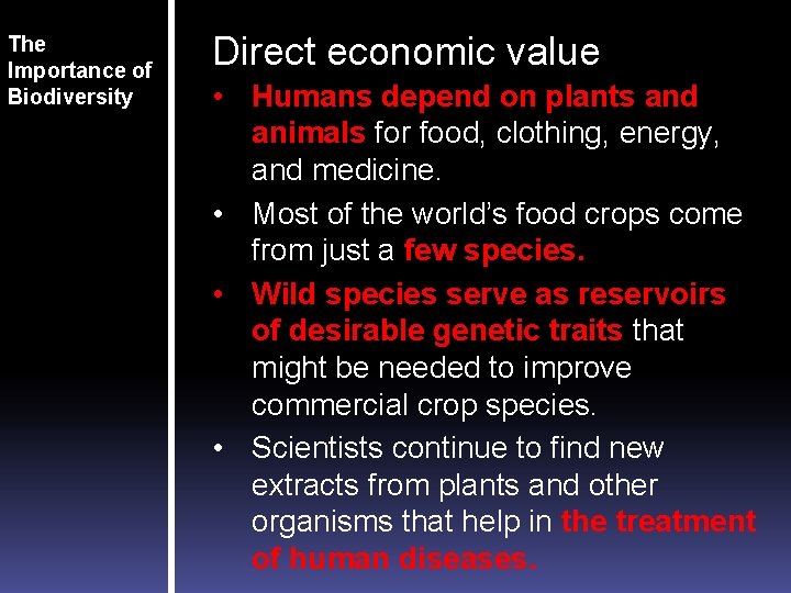 The Importance of Biodiversity Direct economic value • Humans depend on plants and animals