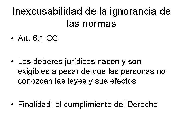 Inexcusabilidad de la ignorancia de las normas • Art. 6. 1 CC • Los