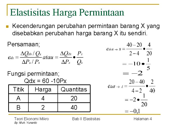 Elastisitas Harga Permintaan n Kecenderungan perubahan permintaan barang X yang disebabkan perubahan harga barang