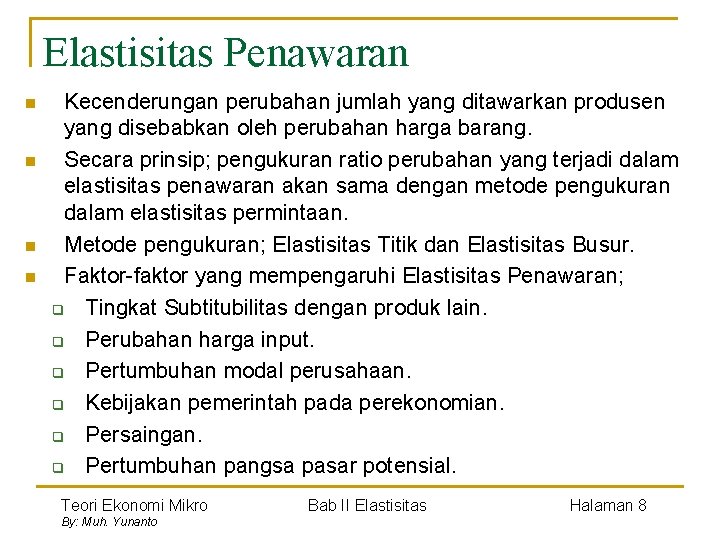 Elastisitas Penawaran n n Kecenderungan perubahan jumlah yang ditawarkan produsen yang disebabkan oleh perubahan