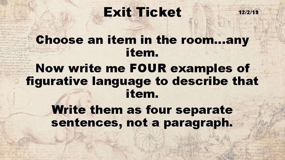 Exit Ticket 12/2/19 Choose an item in the room…any item. Now write me FOUR