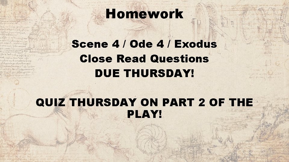 Homework Scene 4 / Ode 4 / Exodus Close Read Questions DUE THURSDAY! QUIZ