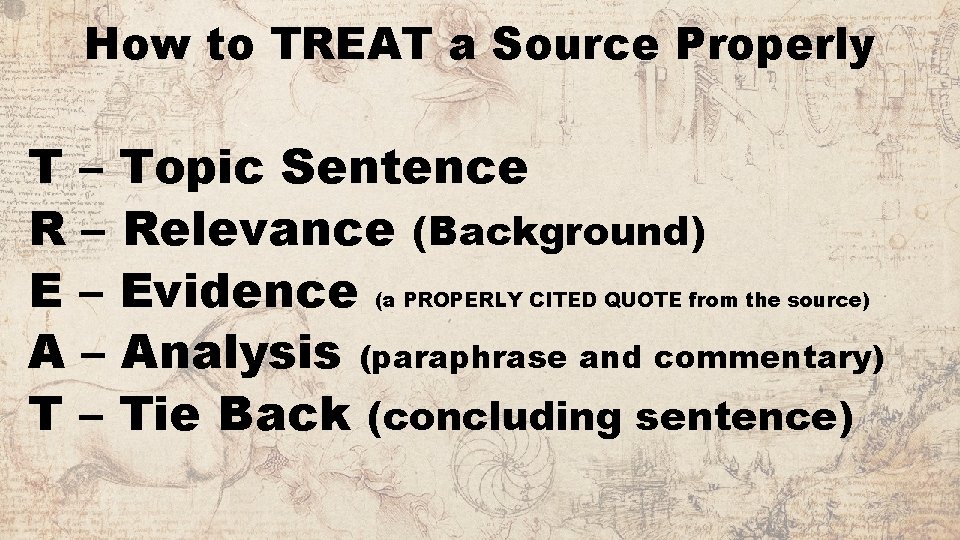 How to TREAT a Source Properly T – Topic Sentence R – Relevance (Background)