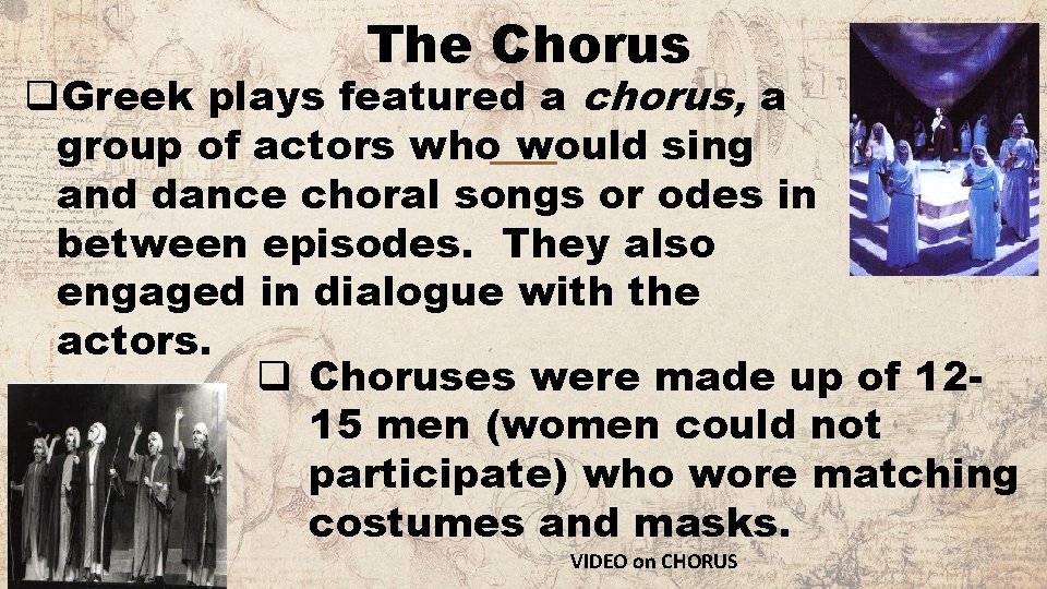 The Chorus q. Greek plays featured a chorus, a group of actors who would