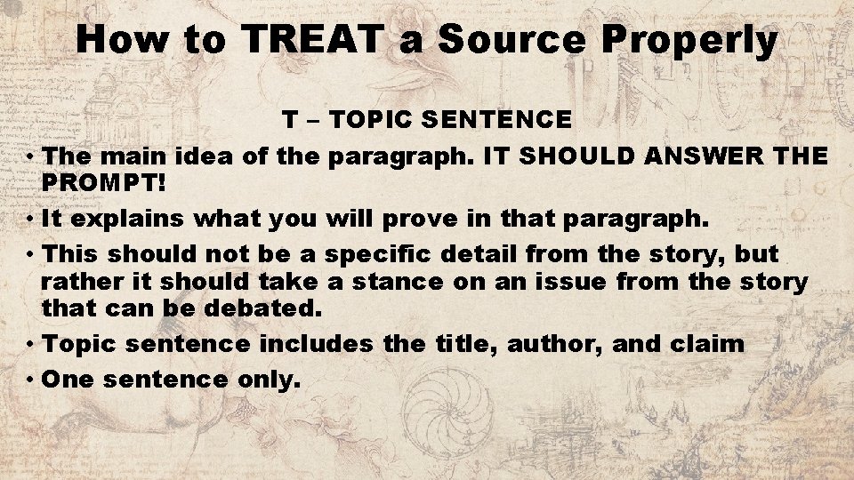 How to TREAT a Source Properly T – TOPIC SENTENCE • The main idea