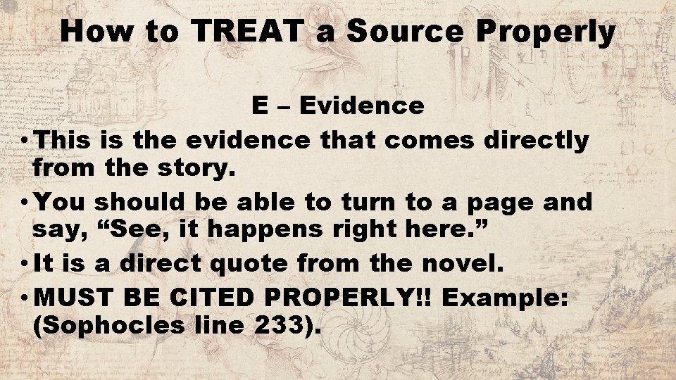 How to TREAT a Source Properly E – Evidence • This is the evidence
