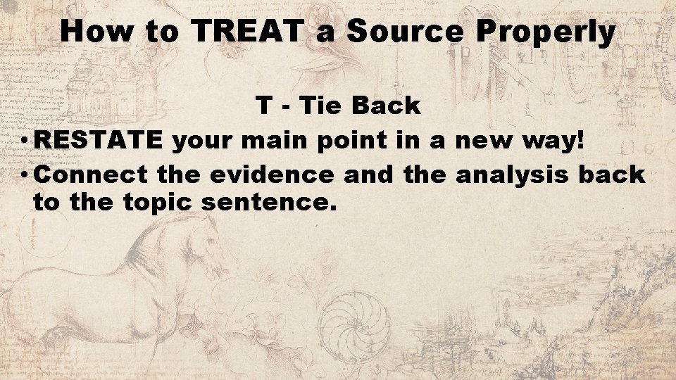 How to TREAT a Source Properly T - Tie Back • RESTATE your main