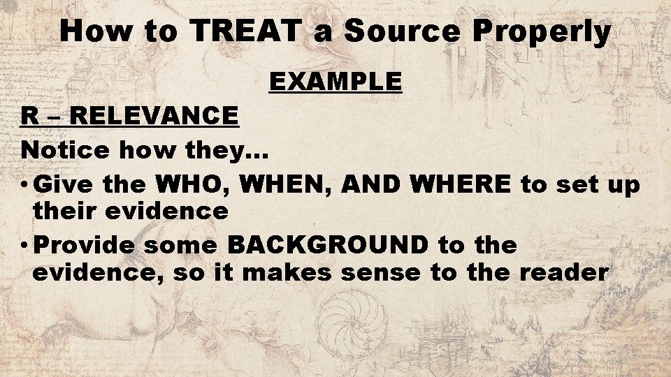 How to TREAT a Source Properly EXAMPLE R – RELEVANCE Notice how they… •