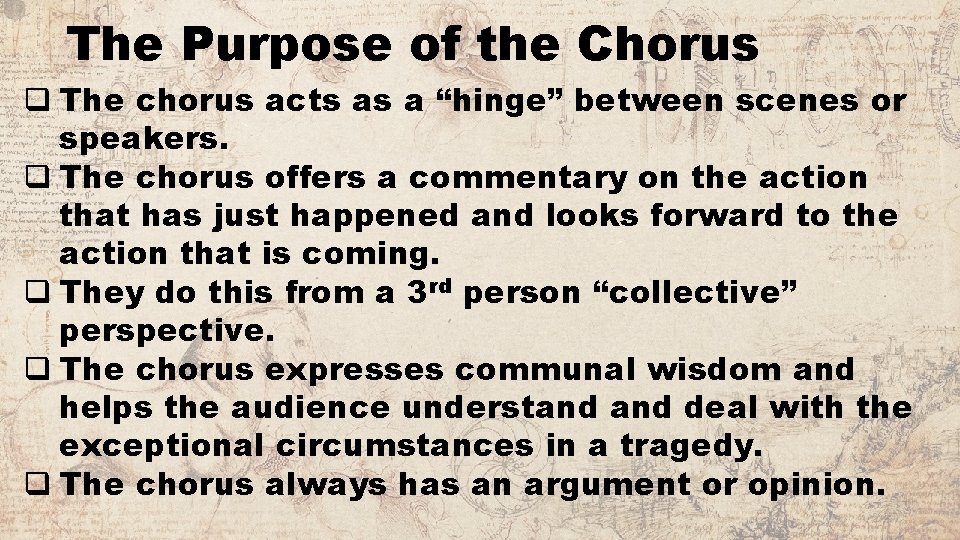 The Purpose of the Chorus q The chorus acts as a “hinge” between scenes