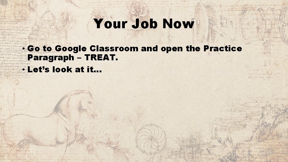 Your Job Now • Go to Google Classroom and open the Practice Paragraph –