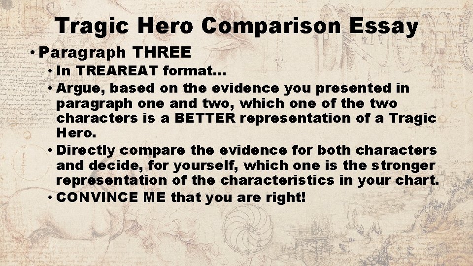 Tragic Hero Comparison Essay • Paragraph THREE • In TREAREAT format… • Argue, based