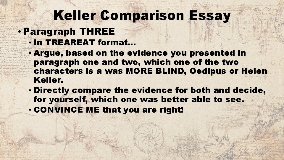 Keller Comparison Essay • Paragraph THREE • In TREAREAT format… • Argue, based on