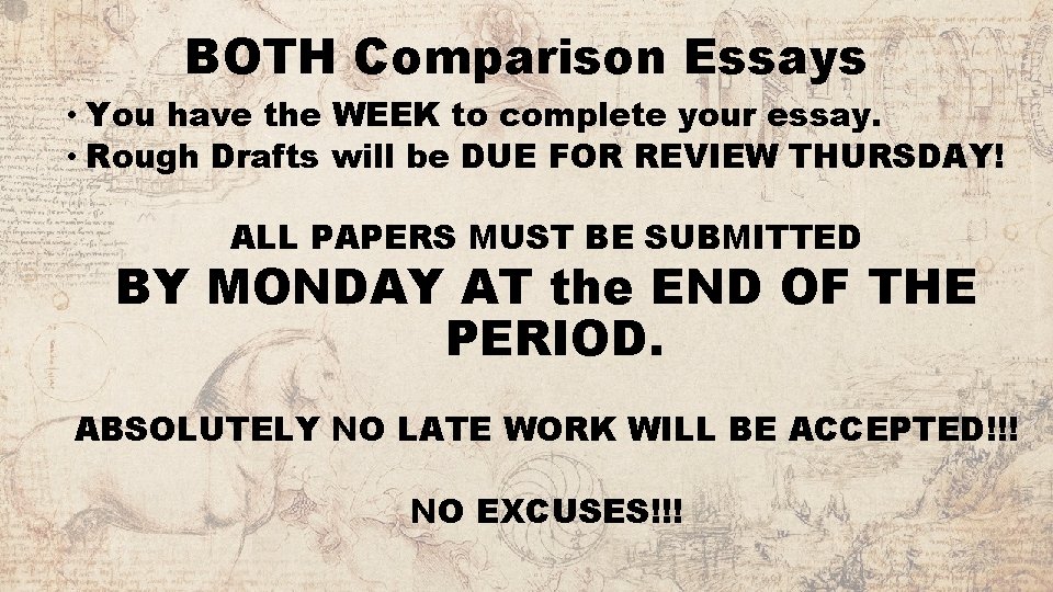 BOTH Comparison Essays • You have the WEEK to complete your essay. • Rough