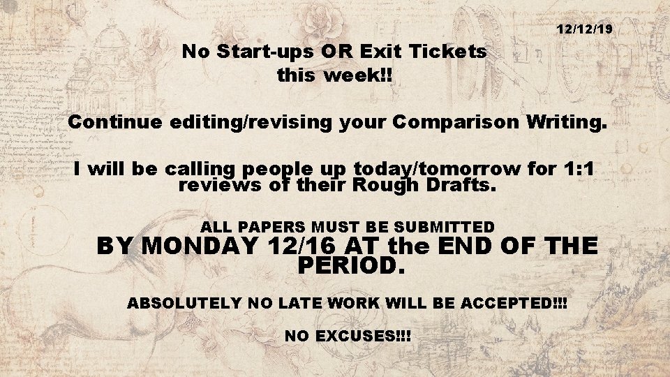 No Start-ups OR Exit Tickets this week!! 12/12/19 Continue editing/revising your Comparison Writing. I