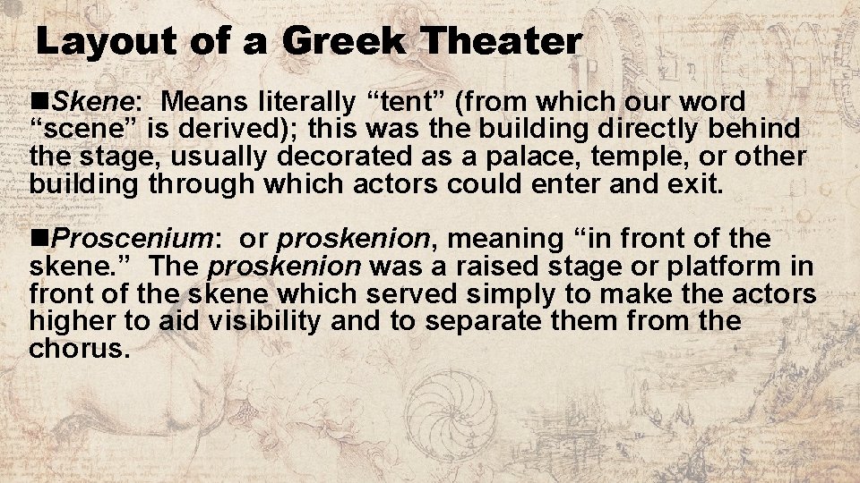 Layout of a Greek Theater n. Skene: Means literally “tent” (from which our word