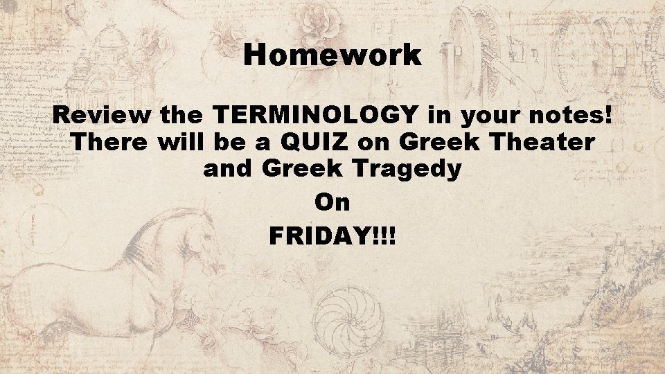 Homework Review the TERMINOLOGY in your notes! There will be a QUIZ on Greek