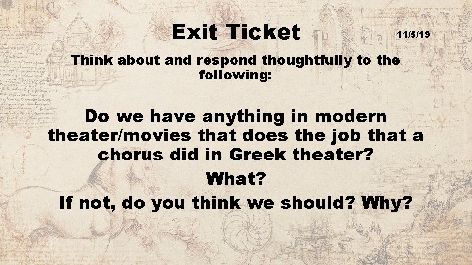 Exit Ticket 11/5/19 Think about and respond thoughtfully to the following: Do we have