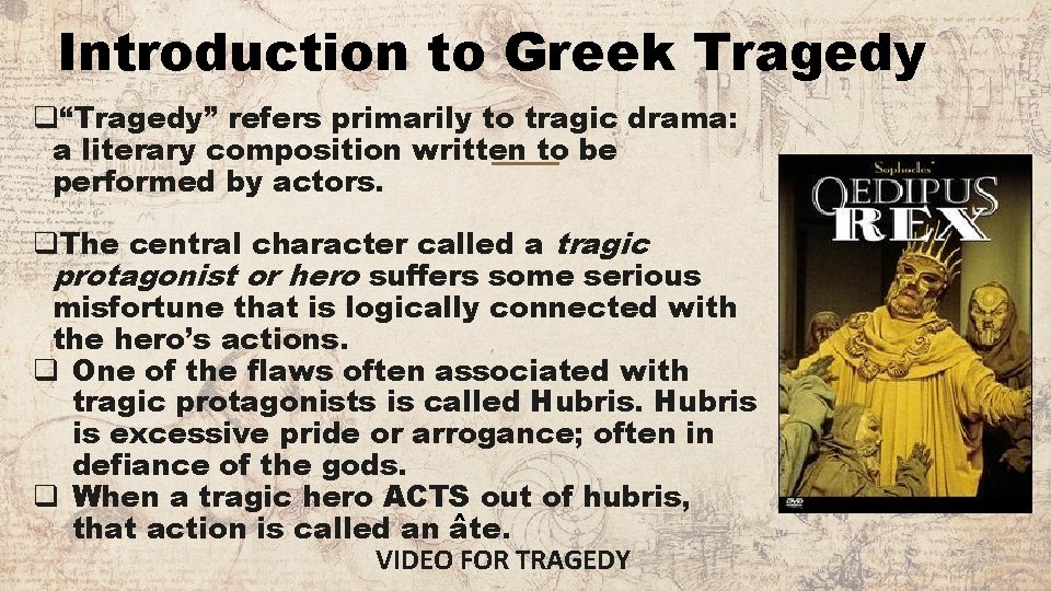 Introduction to Greek Tragedy q“Tragedy” refers primarily to tragic drama: a literary composition written