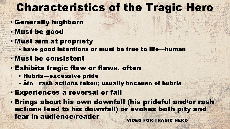 Characteristics of the Tragic Hero • Generally highborn • Must be good • Must