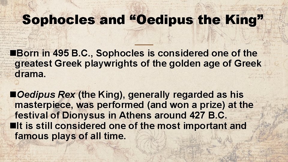 Sophocles and “Oedipus the King” n. Born in 495 B. C. , Sophocles is