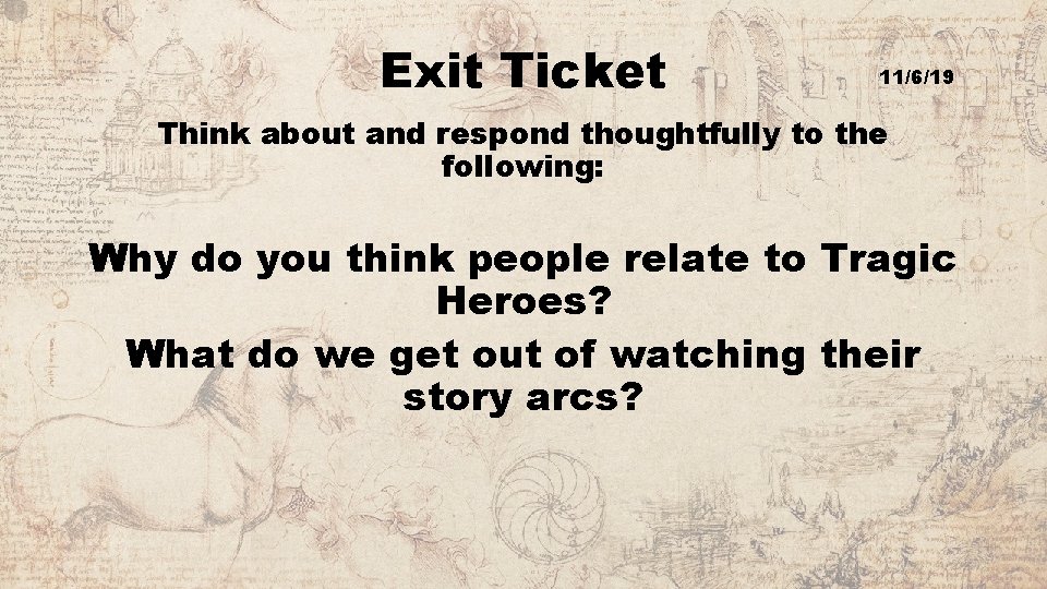 Exit Ticket 11/6/19 Think about and respond thoughtfully to the following: Why do you