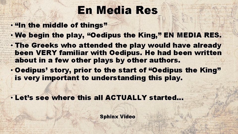 En Media Res • “In the middle of things” • We begin the play,