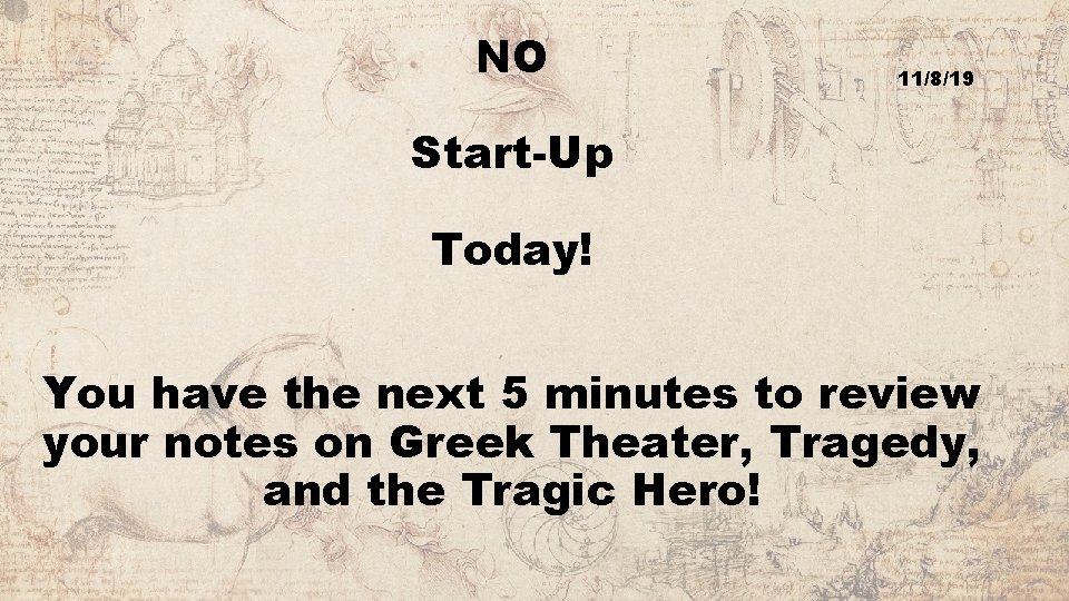 NO 11/8/19 Start-Up Today! You have the next 5 minutes to review your notes