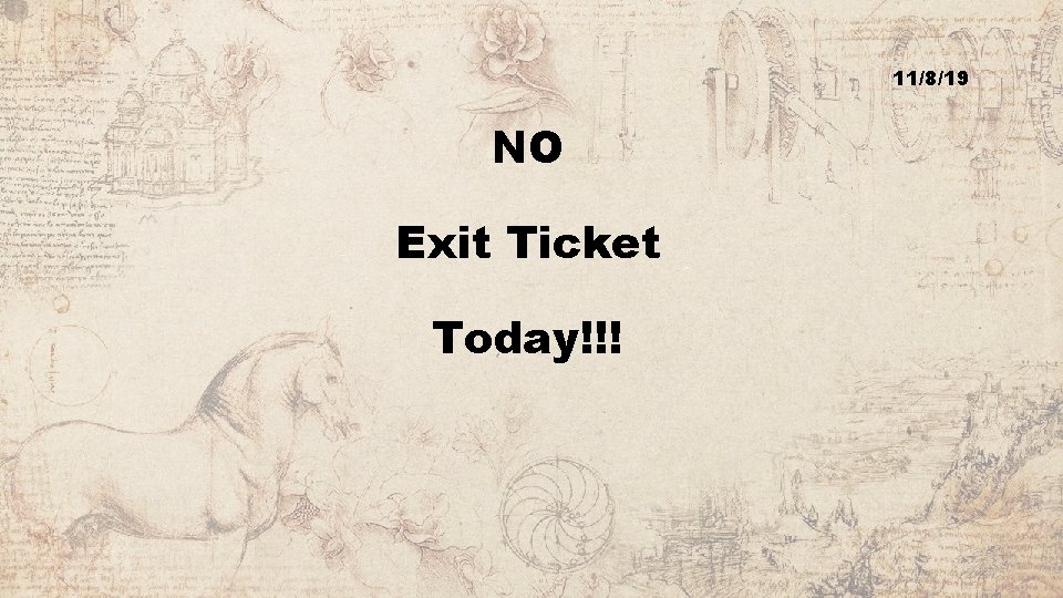 11/8/19 NO Exit Ticket Today!!! 