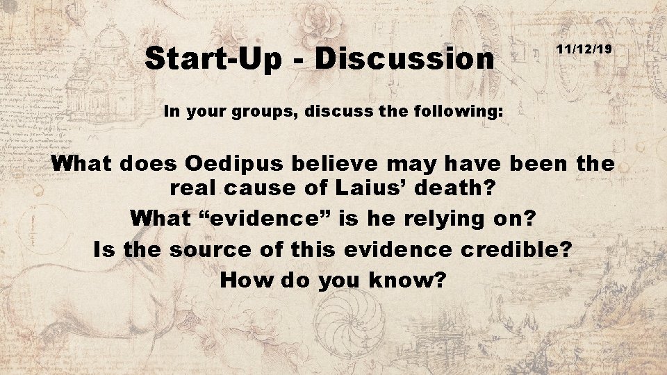 Start-Up - Discussion 11/12/19 In your groups, discuss the following: What does Oedipus believe