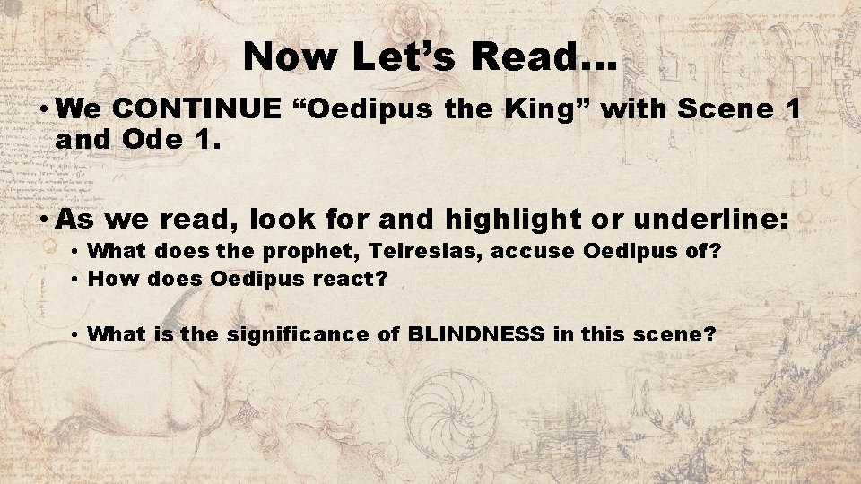 Now Let’s Read… • We CONTINUE “Oedipus the King” with Scene 1 and Ode