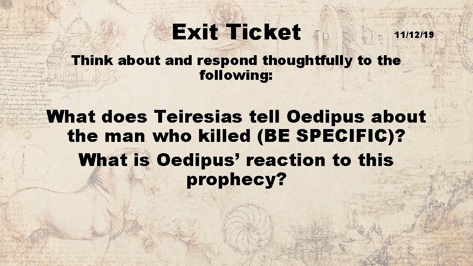 Exit Ticket 11/12/19 Think about and respond thoughtfully to the following: What does Teiresias