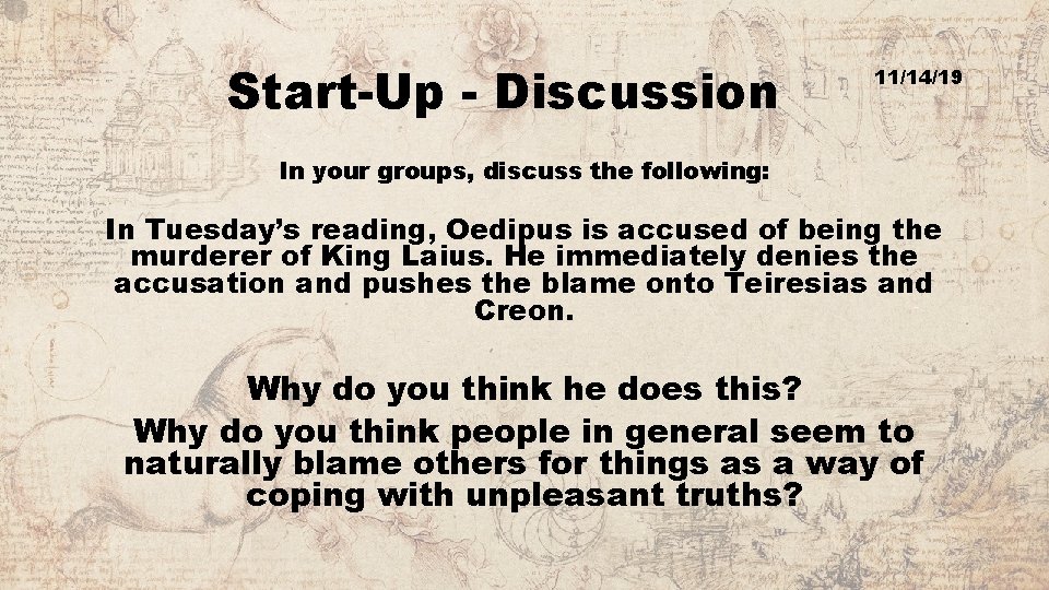 Start-Up - Discussion 11/14/19 In your groups, discuss the following: In Tuesday’s reading, Oedipus