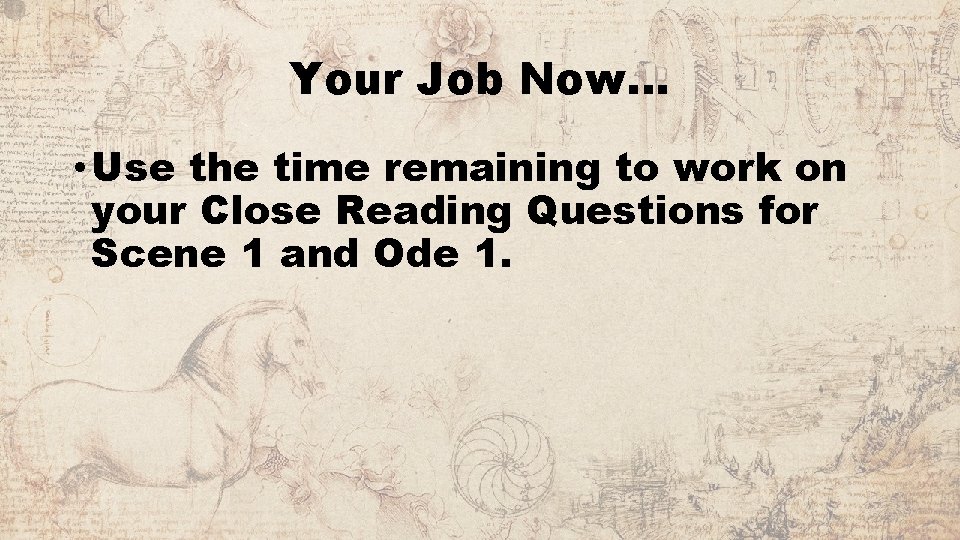 Your Job Now… • Use the time remaining to work on your Close Reading