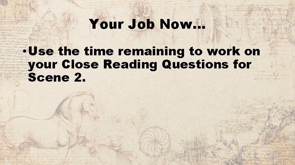 Your Job Now… • Use the time remaining to work on your Close Reading