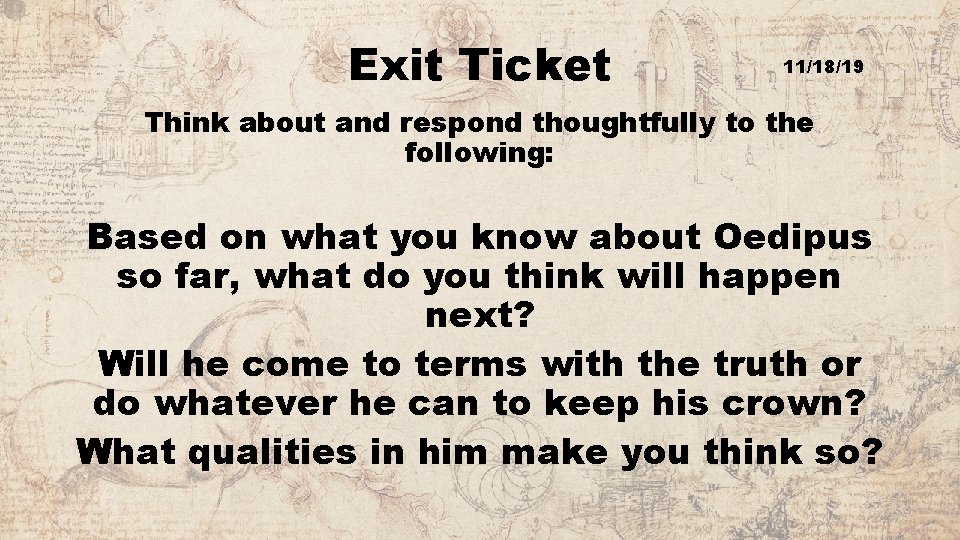 Exit Ticket 11/18/19 Think about and respond thoughtfully to the following: Based on what