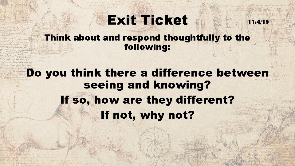 Exit Ticket 11/4/19 Think about and respond thoughtfully to the following: Do you think