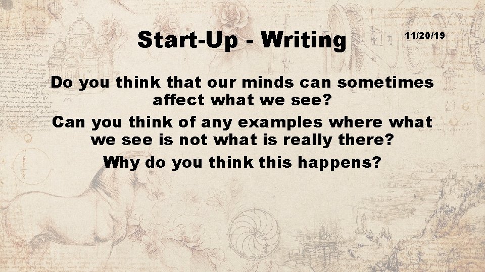 Start-Up - Writing 11/20/19 Do you think that our minds can sometimes affect what