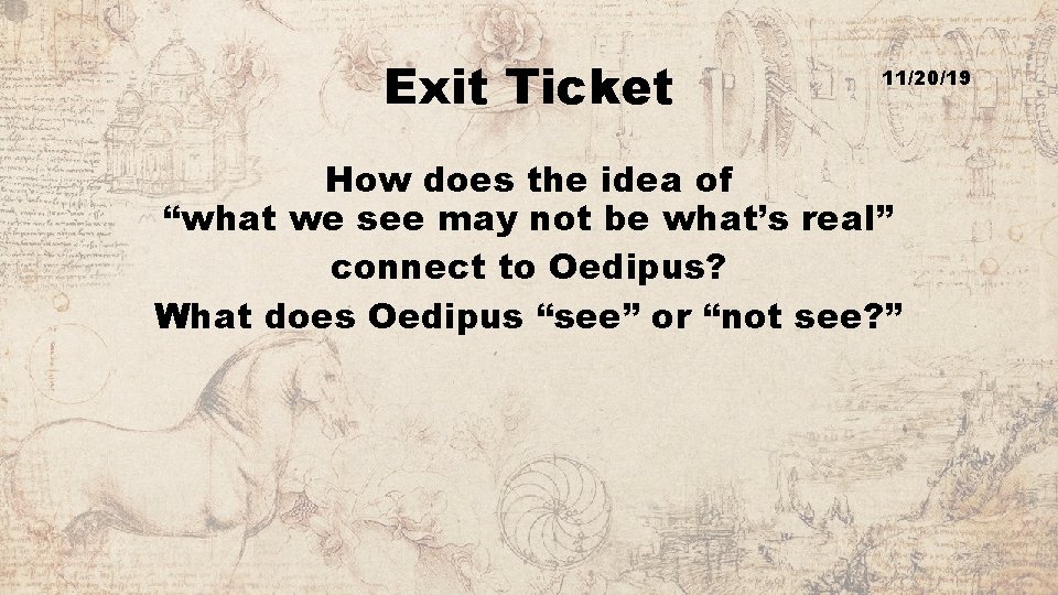 Exit Ticket 11/20/19 How does the idea of “what we see may not be