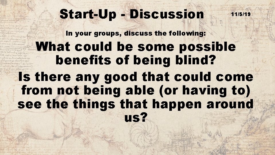 Start-Up - Discussion In your groups, discuss the following: 11/5/19 What could be some