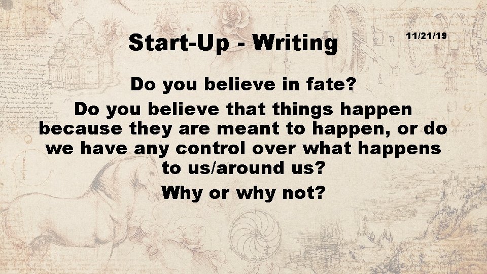 Start-Up - Writing 11/21/19 Do you believe in fate? Do you believe that things