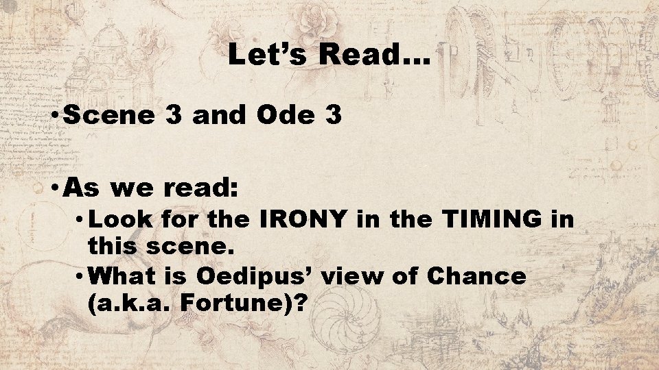 Let’s Read… • Scene 3 and Ode 3 • As we read: • Look