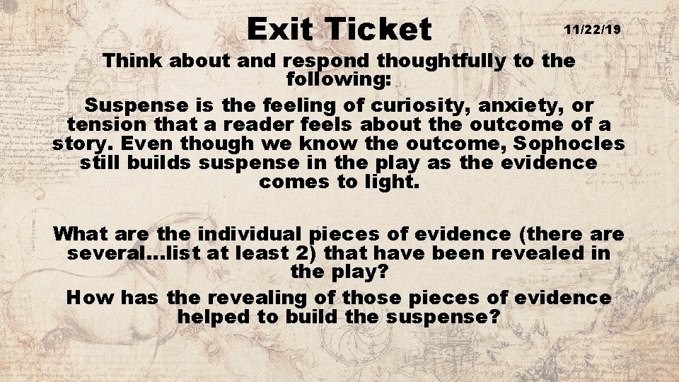 Exit Ticket 11/22/19 Think about and respond thoughtfully to the following: Suspense is the